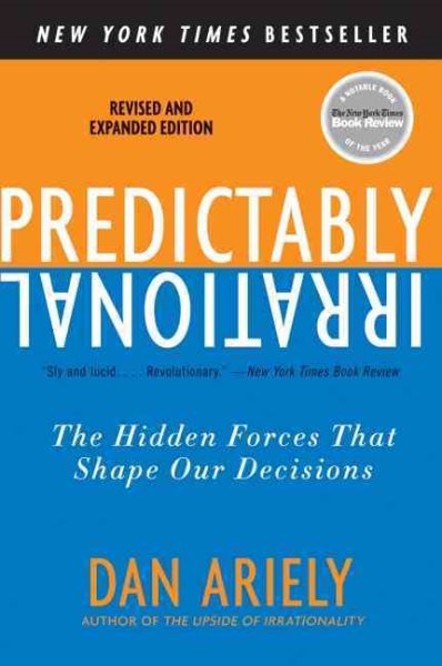 Predictably Irrational, Revised and Expanded Edition: The Hidden Forces That Shape Our Decisions cover