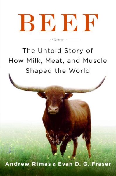 Beef: The Untold Story of How Milk, Meat, and Muscle Shaped the World cover