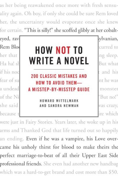 How Not to Write a Novel: 200 Classic Mistakes and How to Avoid Them--A Misstep-by-Misstep Guide cover