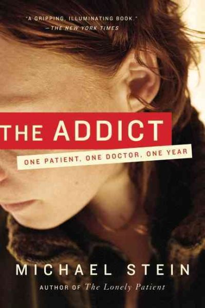 The Addict: One Patient, One Doctor, One Year cover