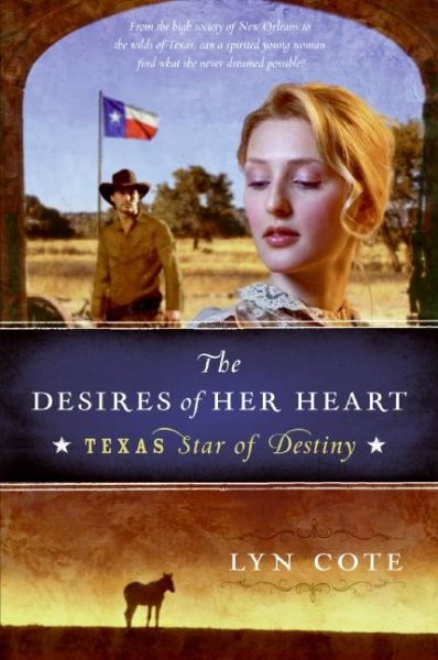 The Desires of Her Heart (Texas: Star of Destiny, Book 1) cover