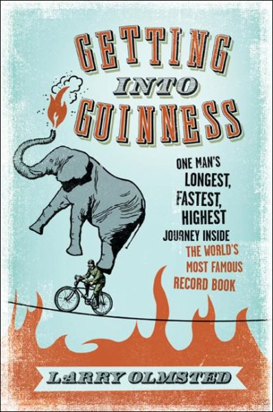Getting into Guinness: One Man's Longest, Fastest, Highest Journey Inside the World's Most Famous Record Book cover
