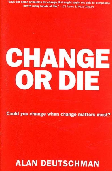 Change or Die: The Three Keys to Change at Work and in Life cover