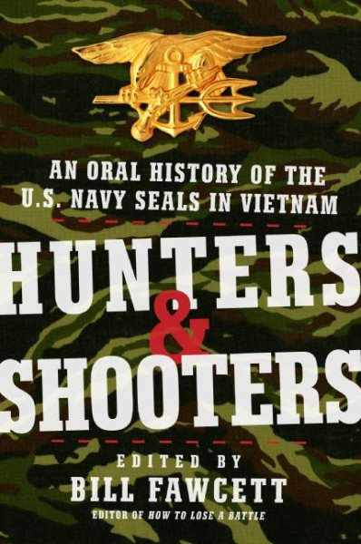 Hunters & Shooters: An Oral History of the U.S. Navy SEALs in Vietnam cover