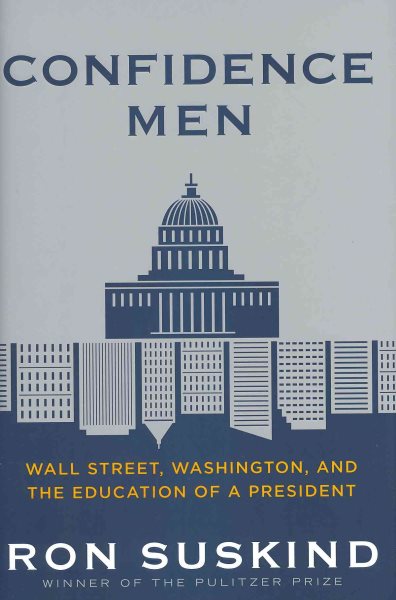 Confidence Men: Wall Street, Washington, and the Education of a President cover