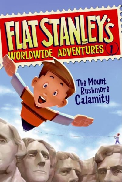 Flat Stanley's Worldwide Adventures #1: The Mount Rushmore Calamity cover