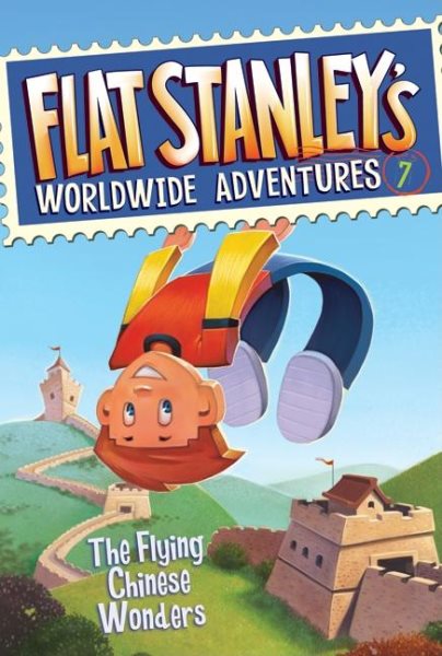 Flat Stanley's Worldwide Adventures #7: The Flying Chinese Wonders cover