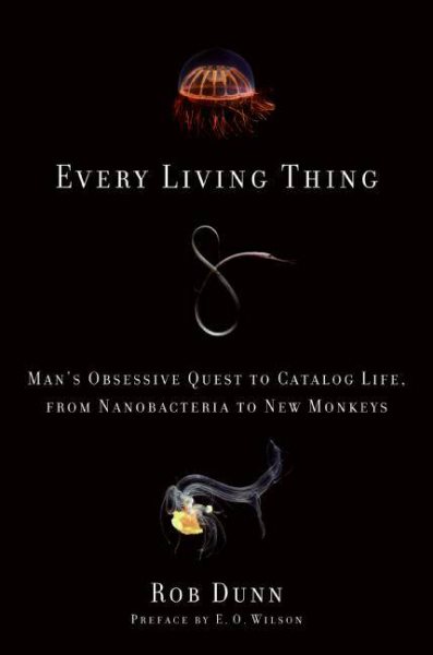 Every Living Thing: Man's Obsessive Quest to Catalog Life, from Nanobacteria to New Monkeys cover