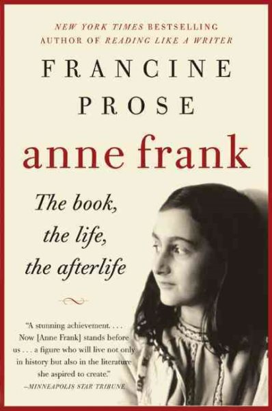 Anne Frank: The Book, The Life, The Afterlife cover