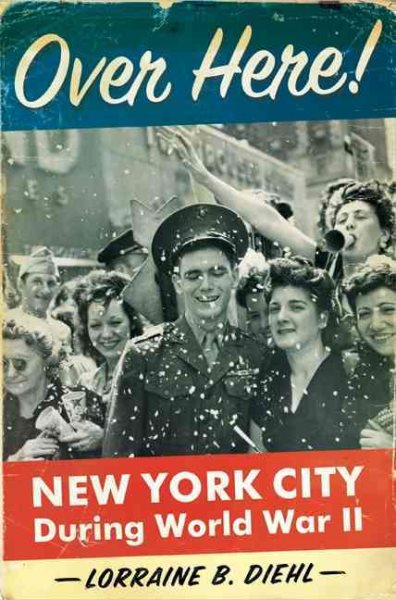 Over Here!: New York City During World War II cover