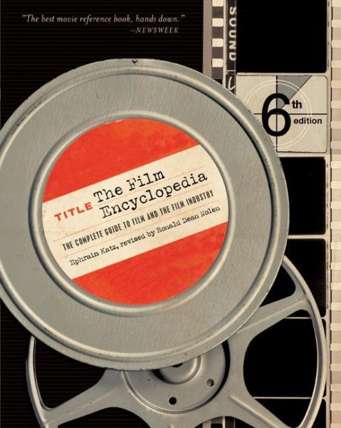 The Film Encyclopedia 6e: The Complete Guide to Film and the Film Industry cover