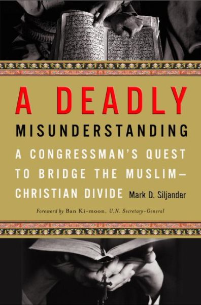 A Deadly Misunderstanding: A Congressman's Quest to Bridge the Muslim-Christian Divide cover