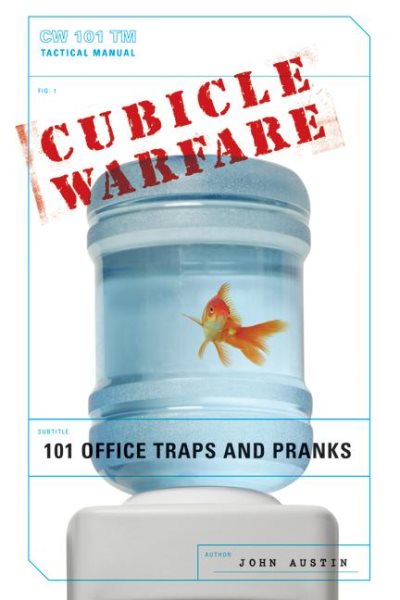 Cubicle Warfare: 101 Office Traps and Pranks cover