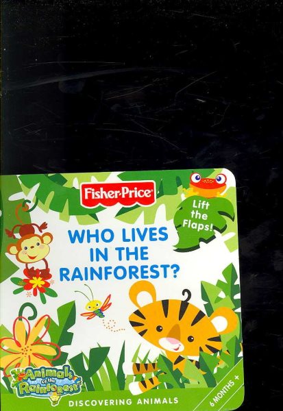 Fisher-Price: Who Lives in the Rainforest?: Discovering Animals (Discovering Animals: Animals of the Rainforest) cover