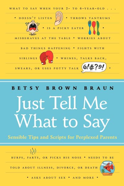Just Tell Me What to Say: Sensible Tips and Scripts for Perplexed Parents cover