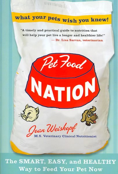 Pet Food Nation: The Smart, Easy, and Healthy Way to Feed Your Pet Now cover