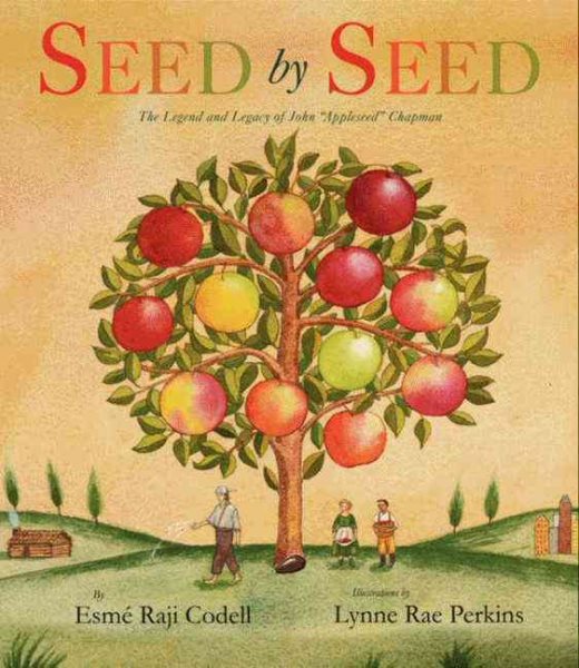 Seed by Seed: The Legend and Legacy of John "Appleseed" Chapman cover