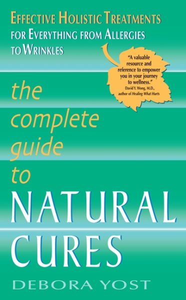 The Complete Guide to Natural Cures: Effective Holistic Treatments for Everything from Allergies to Wrinkles (Lynn Sonberg Books) cover