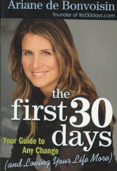 The First 30 Days: Your Guide to Any Change (and Loving Your Life More) cover