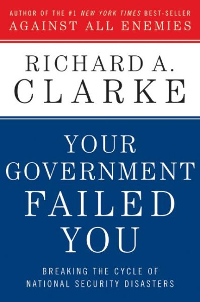 Your Government Failed You: Breaking the Cycle of National Security Disasters cover