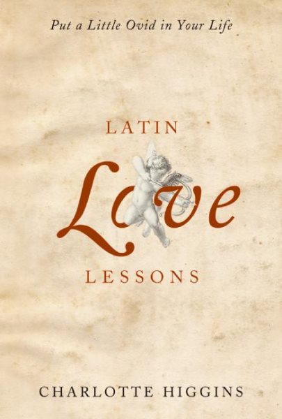 Latin Love Lessons: Put a Little Ovid in Your Life cover
