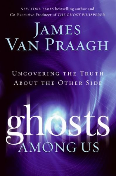 Ghosts Among Us: Uncovering the Truth About the Other Side cover