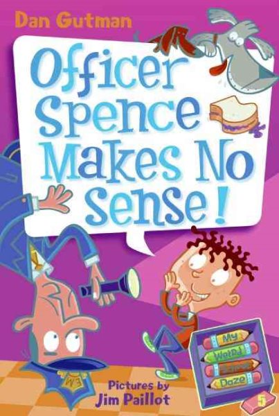 My Weird School Daze #5: Officer Spence Makes No Sense! cover
