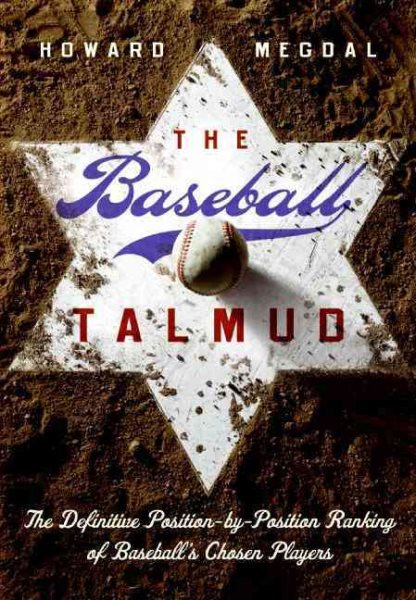 The Baseball Talmud: The Definitive Position-by-Position Ranking of Baseball's Chosen Players cover