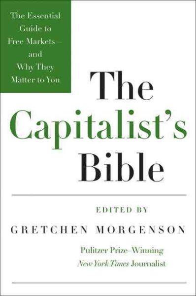 The Capitalist's Bible: The Essential Guide to Free Markets--and Why They Matter to You cover