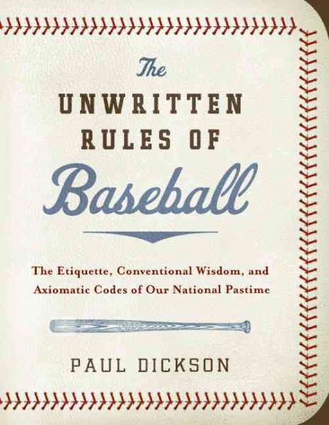 The Unwritten Rules of Baseball: The Etiquette, Conventional Wisdom, and Axiomatic Codes of Our National Pastime cover