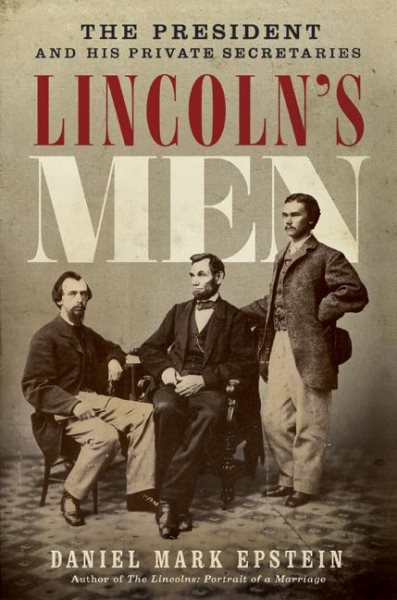 Lincoln's Men: The President and His Private Secretaries cover