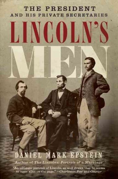 Lincoln's Men: The President and His Private Secretaries cover