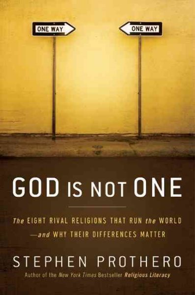 God Is Not One: The Eight Rival Religions That Run the World--and Why Their Differences Matter cover