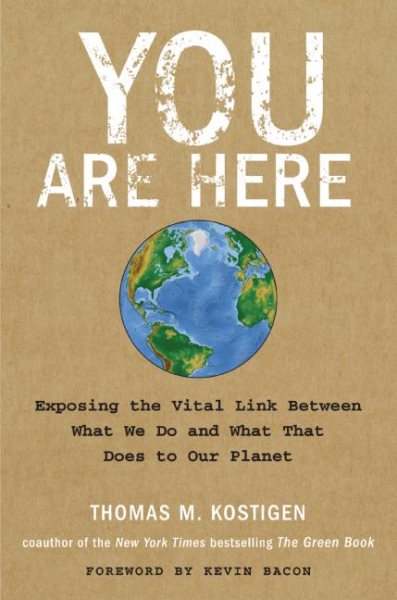 You Are Here: Exposing the Vital Link Between What We Do and What That Does to Our Planet cover