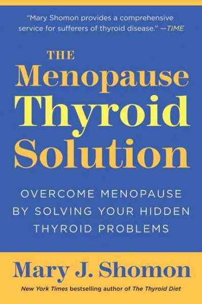 The Menopause Thyroid Solution: Overcome Menopause by Solving Your Hidden Thyroid Problems cover