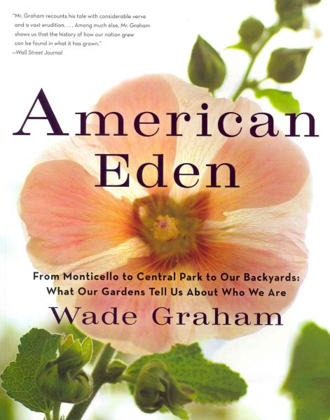 American Eden: From Monticello to Central Park to Our Backyards: What Our Gardens Tell Us About Who We Are cover