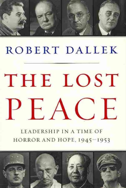 The Lost Peace: Leadership in a Time of Horror and Hope, 1945-1953 cover