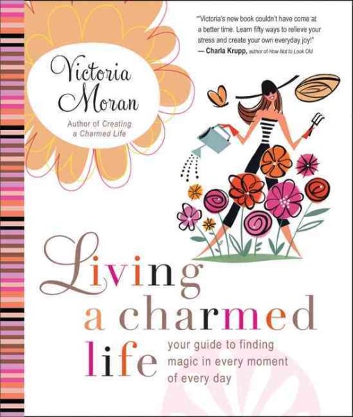 Living a Charmed Life: Your Guide to Finding Magic in Every Moment of Every Day cover