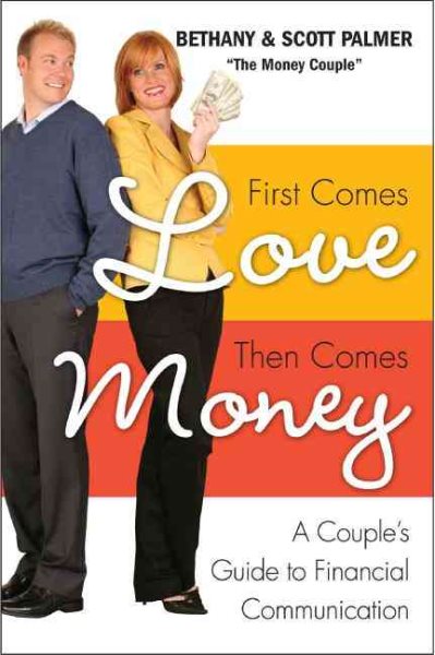 First Comes Love, Then Comes Money: A Couple's Guide to Financial Communication cover