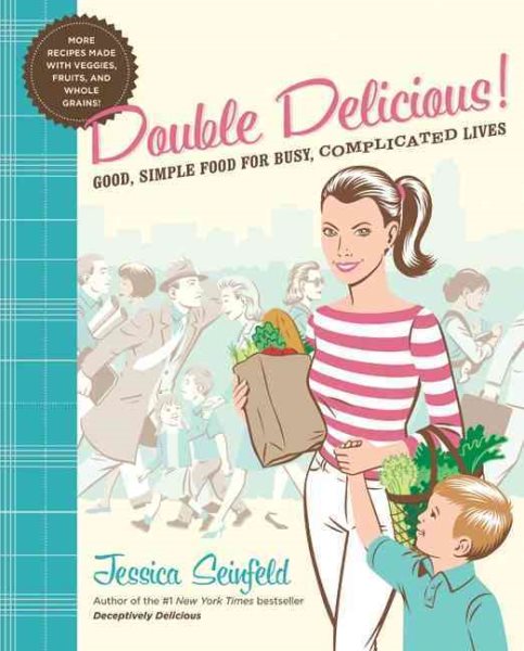 Double Delicious!: Good, Simple Food for Busy, Complicated Lives cover