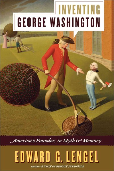 Inventing George Washington: America's Founder, in Myth and Memory cover