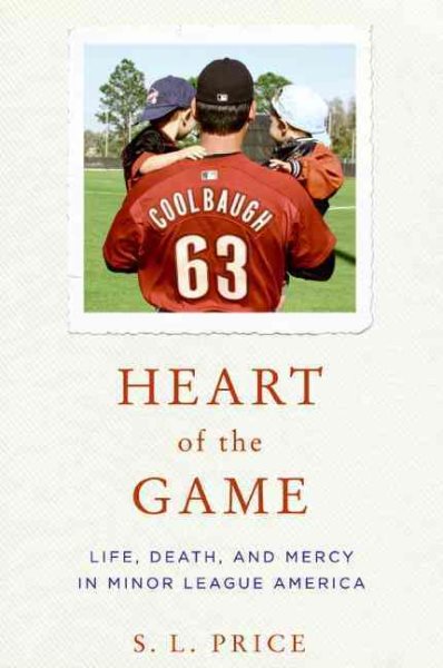 Heart of the Game: Life, Death, and Mercy in Minor League America cover