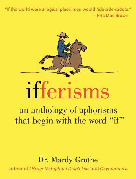 Ifferisms: An Anthology of Aphorisms That Begin with the Word "IF" cover