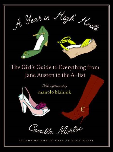 A Year in High Heels: The Girl's Guide to Everything from Jane Austen to the A-list cover