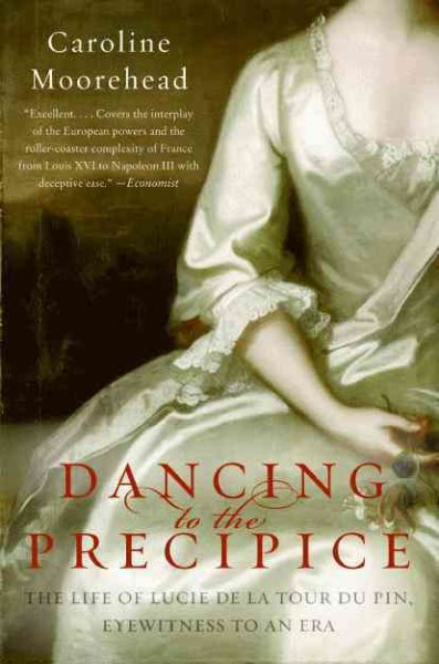 Dancing to the Precipice: The Life of Lucie de la Tour du Pin, Eyewitness to an Era cover