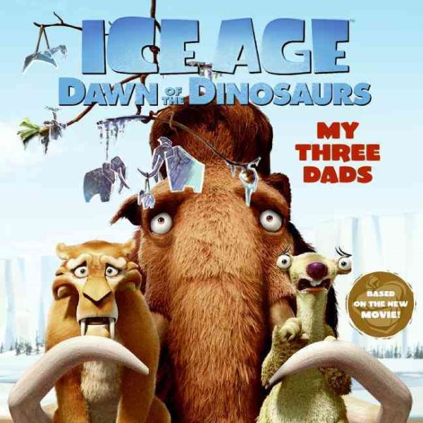 Ice Age: Dawn of the Dinosaurs: My Three Dads cover