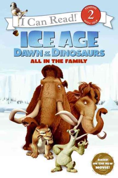 Ice Age: Dawn of the Dinosaurs: All in the Family (I Can Read Level 2) cover