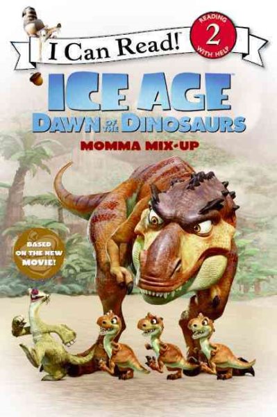 Ice Age: Dawn of the Dinosaurs: Momma Mix-Up (I Can Read Level 2) cover