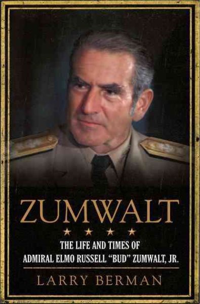Zumwalt: The Life and Times of Admiral Elmo Russell "Bud" Zumwalt, Jr. cover