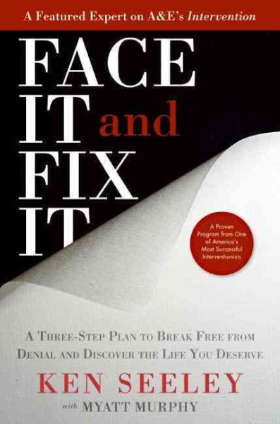 Face It and Fix It: A Three-Step Plan to Break Free from Denial and Discover the Life You Deserve cover
